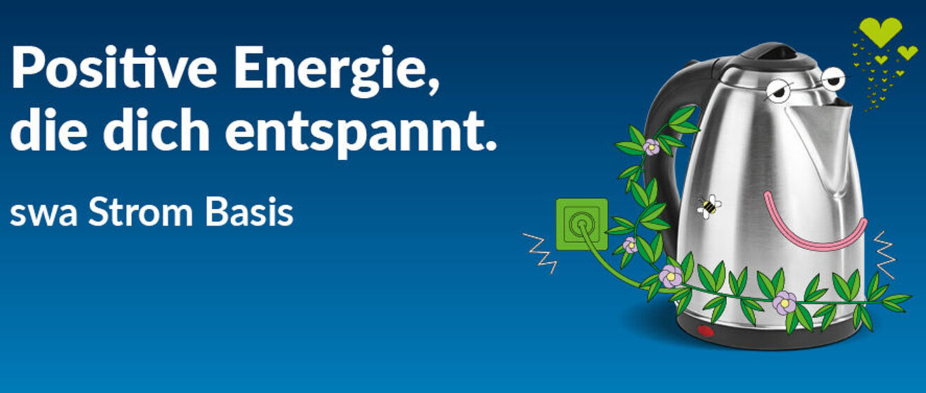 Ein Wasserkocher mit Augen und Mund, der von Pflanzen umgeben und an einer Steckdose angesteckt ist. Mit dem Text "Positive Energie, die dich entspannt. swa Strom Basis"